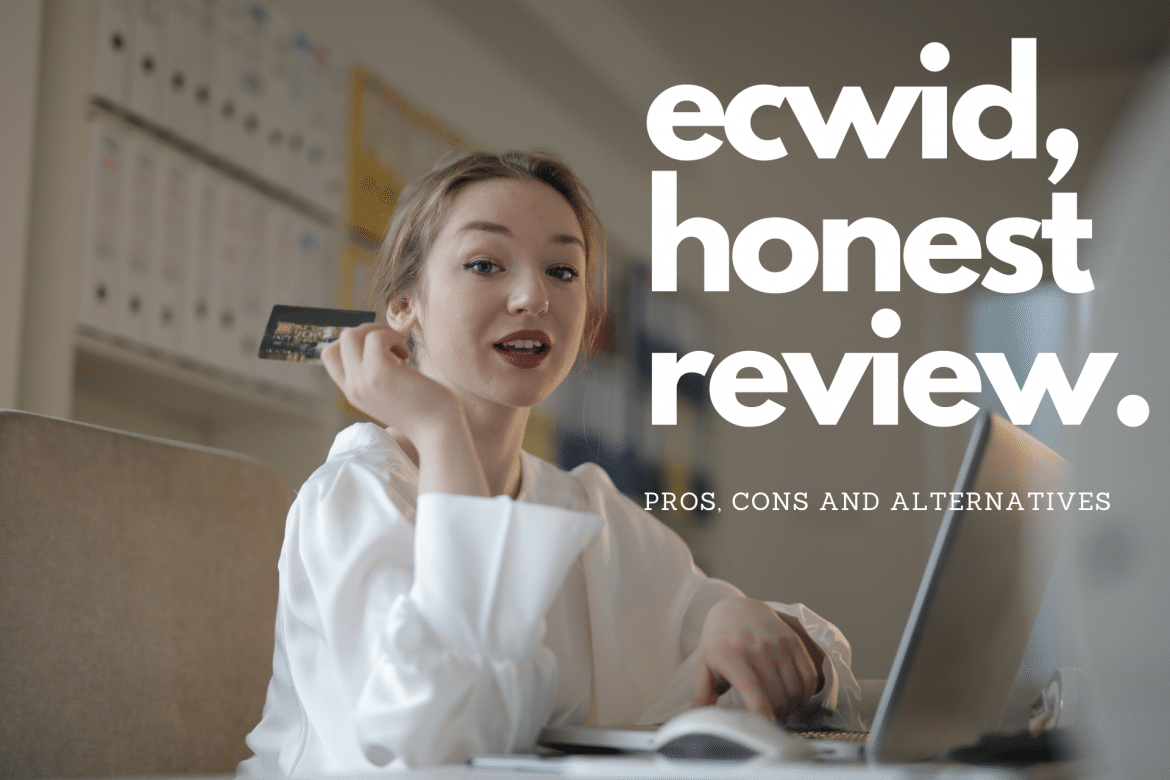 ECWID, IS IT REALLY WORTH IT?! AN HONEST REVIEW – PROS, CONS AND ALTERNATIVES