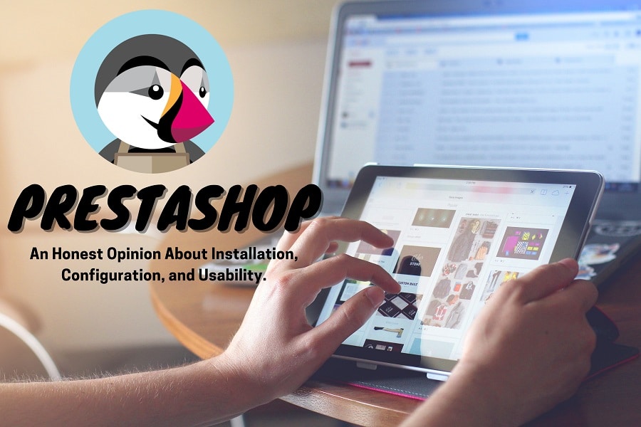 Prestashop, An Honest Opinion About Installation, Configuration, And Usability